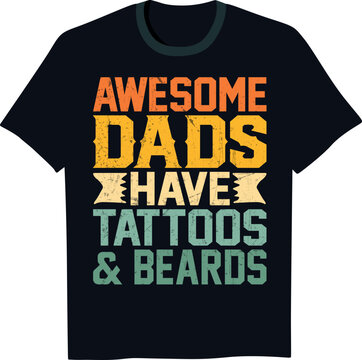 Awesome dads have tattoos and beards t shirt design