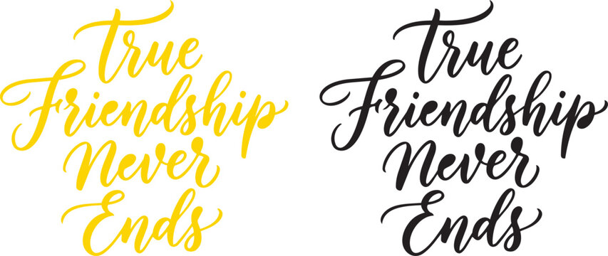 True friendship never ends lettering quote friendship day