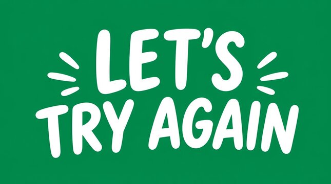 Let's Try Again text with white hand-drawn font on green background.