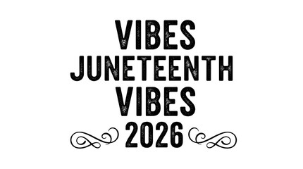 Fototapeta premium Vibes juneteenth vibes 2026 text design with vintage texture and decorative flourishes