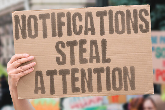 "Notifications Steal Attention" Constant alerts interrupt concentration throughout daily routines. NOTIFICATIONS. ATTENTION. DIGITAL. ALERTS. SCREENS.