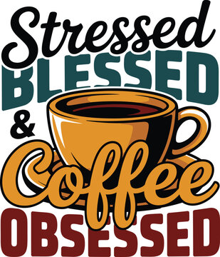 Coffee lover's expression of stress and obsession with coffee in bold typography