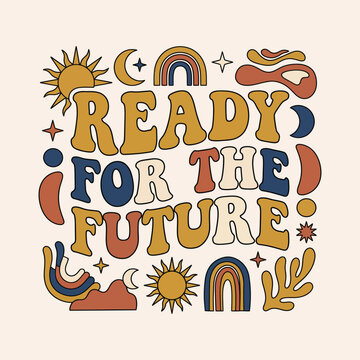 Ready for the future retro doodle illustration with suns moons rainbows earthy colors abstract shapes decorative elements optimism preparedness typography illustration abstract creative