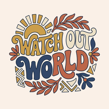 Watch out world retro bold statement illustration with sun flowers leaves earthy colors confidence assertiveness typography illustration abstract creative decorative strength positive