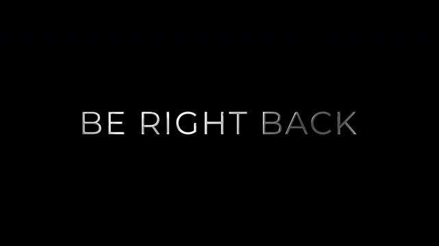 Be Right Back Cinematic Atmosphere Text Alpha Channel 4K