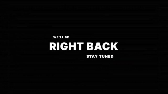 Stay Tuned We'll Be Right Back Message with Glitch Motion Graphic 4k video