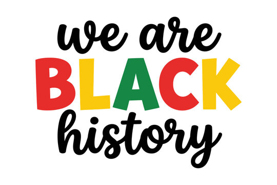 We are black history typography quote design with colorful pan african letters