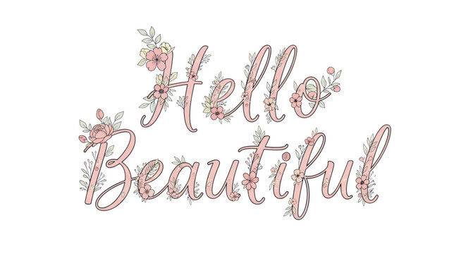 Hello Beautiful Floral Hand-Drawn Text with Pink Flowers and Green Leaves