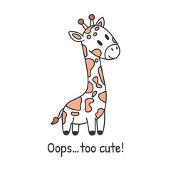 Cute giraffe cartoon, baby safari animal vector illustration with funny quote, kawaii nursery print design for kids apparel, t shirt, baby shower invitation, poster, sticker and children room decor © Iryna Prokopovych 