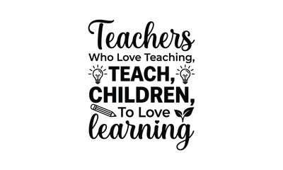 Fototapeta premium Inspirational teacher quote silhouette graphic