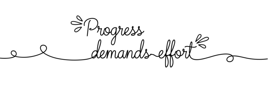 Hand lettered progress demands effort phrase on white background, none editable stroke
