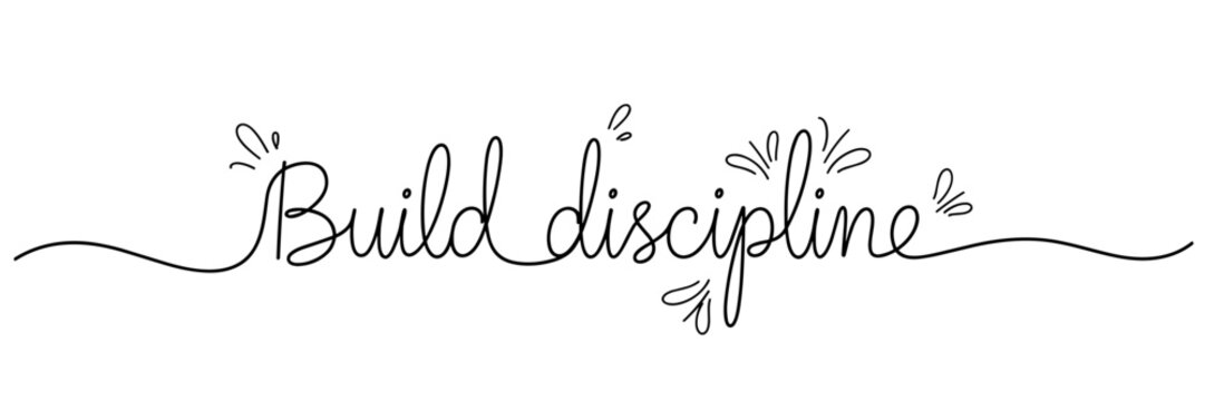 Hand lettering phrase urging build discipline on white background, none editable stroke