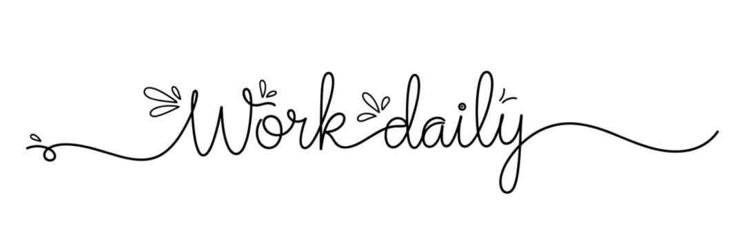 Script style message urging work daily on white background, none editable stroke