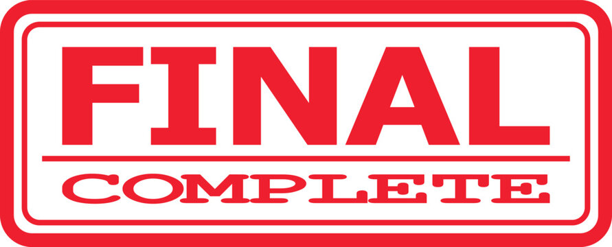 Vibrant red sign with prominent white lettering displaying 'FINAL' and 'COMPLETE,' symbolizing a successful conclusion or the ultimate stage of a project