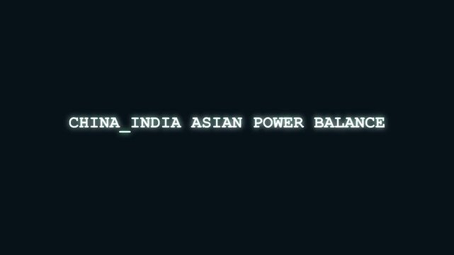 China India Asian power balance glowing cyan typography with digital cyber scramble and hacking decryption effects on dark background for geopolitical news and international diplomacy broadcasts