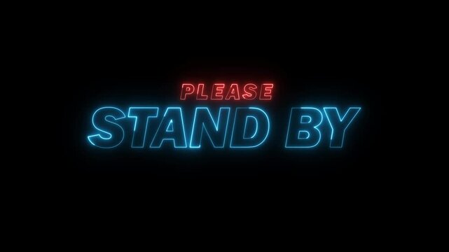 Please stand by neon text glowing red and blue color suitable for stream, presentation, show off, live stream social media overlay on transparent background or black background, 4k video