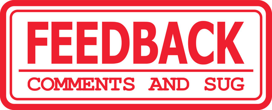 A close-up view of a red and white sign with the word Feedback and comments and suggestions text