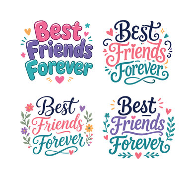 Best Friends Forever. Set lettering. 4 harmonious lettering variations of the same emblematic concept, each with different artistic interpretation (Rounded bubble playful style, Whimsical curly type