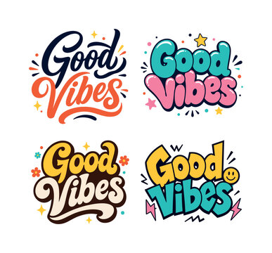 Good Vibes. Set lettering. 4 harmonious lettering variations of the same emblematic concept, each with different artistic interpretation (Bold hand-lettering with playful swashes, Rounded bubble