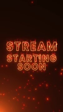 stream starting soon neon lights text and fire sparks burning animation, gamer streaming and broadcasting vertical social media motion design element