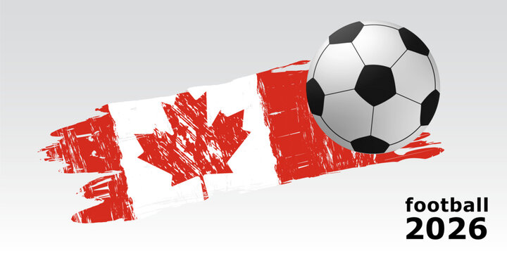 Concept of a World Football Championship 2026. Design of a stylish background for the soccer championship. Vector realistic 3d ball and flag of  Canada  brush strock. Element for your design. EPS 10 