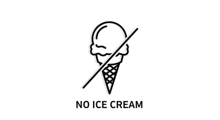 Fototapeta premium No ice cream sign showing a line drawing of an ice cream cone with a slash and text for food restriction notices and rules.