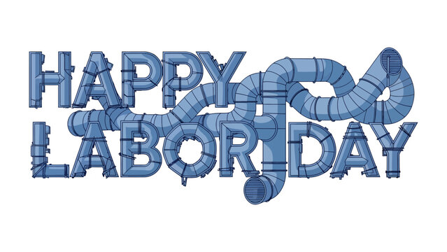 Happy Labor Day in Pipes: Creative text graphic spells out Happy Labor Day using blue industrial pipes, conveying a message of hard work and industrial achievement.