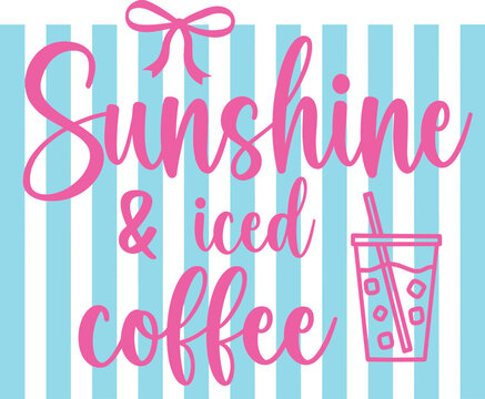 Sunshine And Iced Coffee SVG