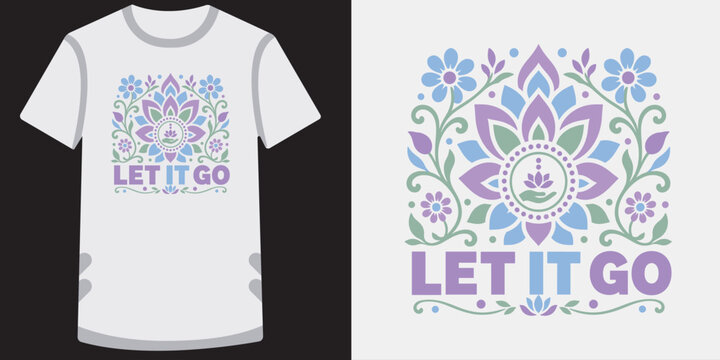 Floral mandala t shirt design with let it go text quote vector illustration for apparel print.