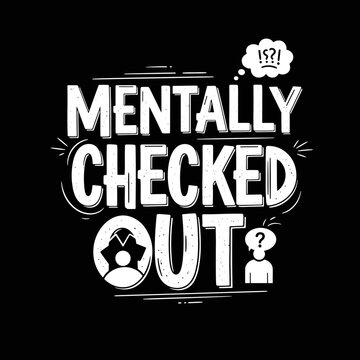 Mentally Checked Out Person Concept.