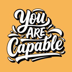 Obraz premium Inspirational hand-lettered typography design with the powerful message You Are Capable.
