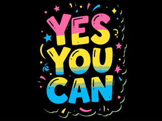 Obraz premium Motivational Quote Vector, Colorful Typography, Yes You Can Illustration, Positive Vibes Graphic