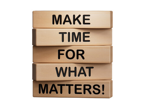Important thing symbol. Wooden blocks with words Make time for what matters.Business and important thing concept. Copy space.Supports PNG files with transparent backgrounds.