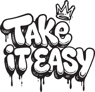 Black and White Graffiti Quote Take It Easy Street Art Design