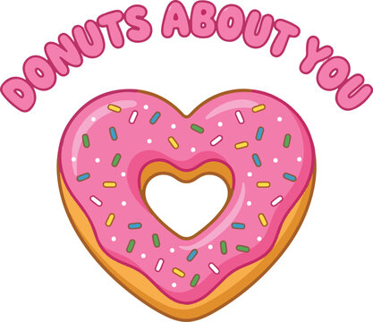 Heart shaped donut vector illustration with pink strawberry glaze and colorful sprinkles, Donuts About You cute romantic pun lettering, Valentines Day bakery greeting card design, flat 2D cartoon 