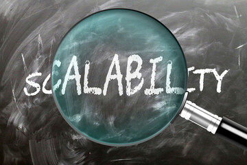 Scalability - learn, study and inspect it. Taking a closer look at scalability. A magnifying glass enlarging word 'scalability' written on a blackboard ,3d illustration © GoodIdeas