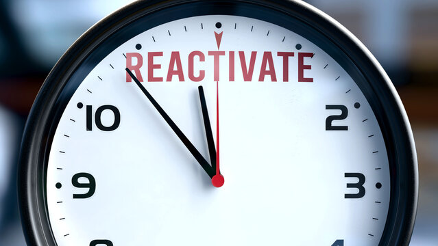 Reactivate that is going to happen soon. Incoming reactivate, it's expected in the near future. Reactivate almost here - a clock metaphor showing forecasted reactivate. ,3d illustration