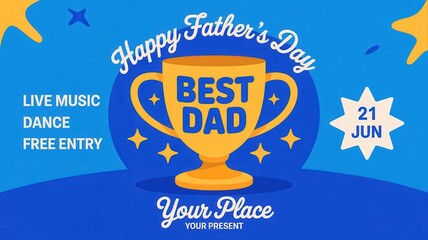 Happy fathers day celebration banner with a golden trophy cup, live music, dance, and free entry event details