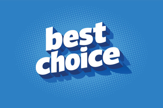 Vibrant 3D white typography spelling best choice set gainst a dynamic bright ble halftone dot background ith long dramatic shadows,ideal for marketing, sales and promotional advertisig.