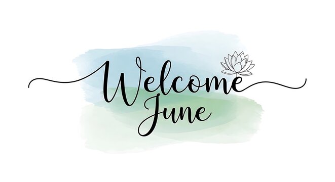 Handwritten Welcome June Calligraphy on Watercolor Background with Floral Accent