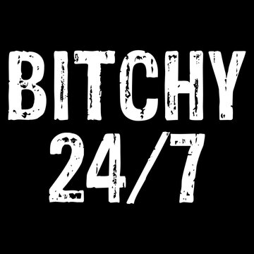 Bitchy 24  7 PNG Digital Design Download