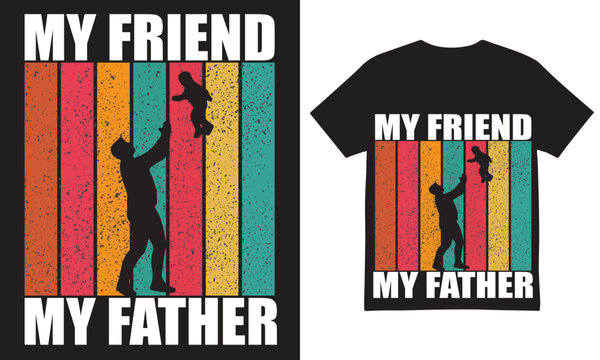 My Friend My Father Vintage T-Shirt Design Retro Dad Quote Graphic