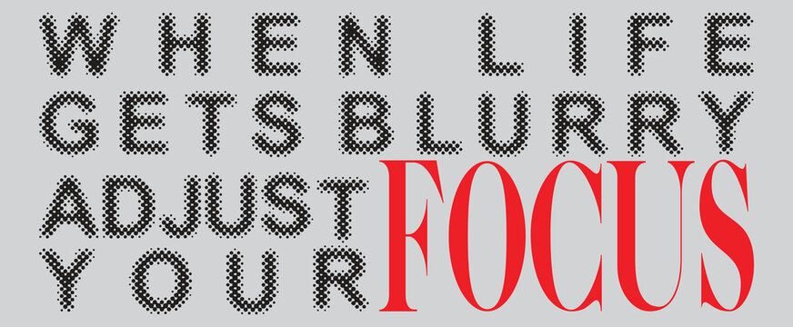 Motivational typography quote when life gets blurry adjust your focus, inspirational text vector, red and black modern graphic design for posters