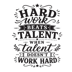 Fototapeta premium Hard work beats talent when talent doesn't work hard inspirational design quote, motivational quotes, typography illustration lettering quotes
