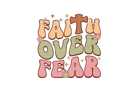  Cross Faith Over Fear Groovy Christian Lettering Sublimation Design