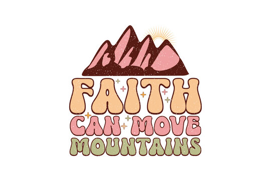 Mountains Faith Can Move Groovy Retro Christian Quote Sublimation Design