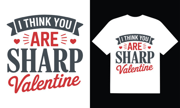 I think you are sharp valentine pun design with creative typography and red heart icons.