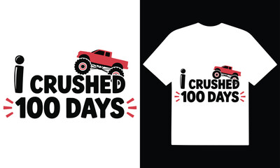 I crushed 100 days monster truck themed graphic for kid school milestone shirt printing. © Sabbir