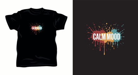 Fototapeta premium Tshirt graphic design with calm mood typography and colorful vibrant paint splash effect.