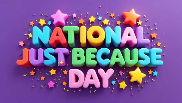 Vibrant 3d national just because day message with stars and confetti on purple